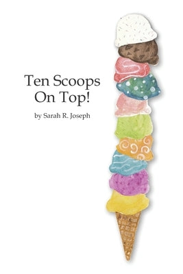 Ten Scoops on Top! by Joseph, Sarah R.