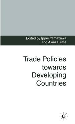 Trade Policies Towards Developing Countries by Hirata, Akira