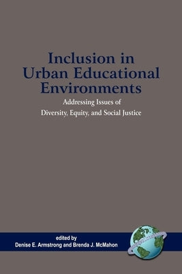 Inclusion in Urban Educational Environments by Armstrong, Denise E.