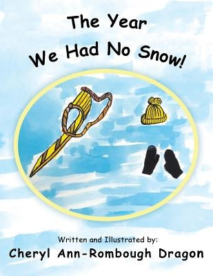 The Year We Had No Snow! by Dragon, Cheryl Ann