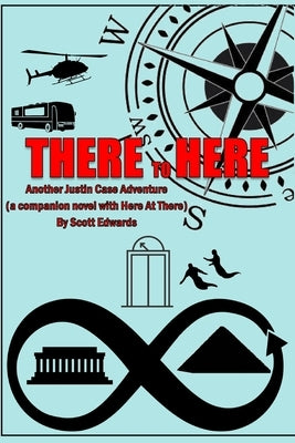 There to Here: Another Justin Case Adventure by Edwards, Scott