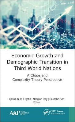 Economic Growth and Demographic Transition in Third World Nations: A Chaos and Complexity Theory Perspective by Erçetin, Şefika Şule
