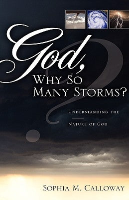 God, Why So Many Storms? by Calloway, Sophia M.