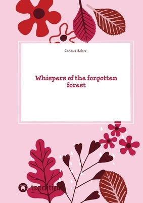 Whispers of the forgotten forest by Belote, Candice