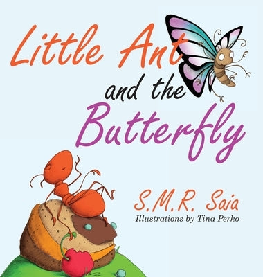 Little Ant and the Butterfly: Appearances Can Be Deceiving by Saia, S. M. R.