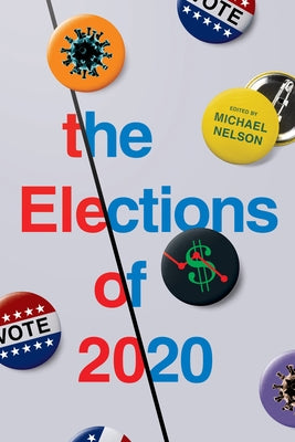 The Elections of 2020 by Nelson, Michael