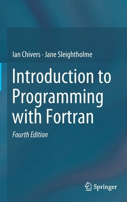 Introduction to Programming with FORTRAN by Chivers, Ian
