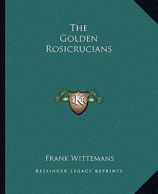 The Golden Rosicrucians by Wittemans, Frank