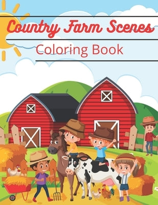 Country Farm Scenes Coloring Book: Relax and look for your ideal coloring book by Islam, Taiful