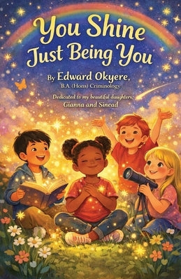 You Shine Just Being You by Okyere, Edward Boamah