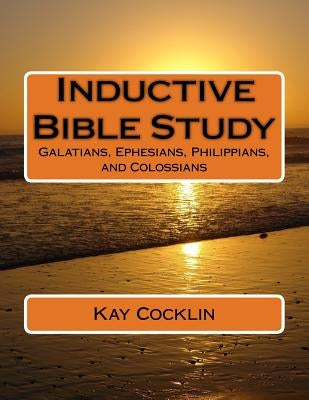 Inductive Bible Study on Galatians, Ephesians, Philippians and Colossians by Cocklin, Kay