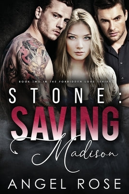 Stone: Saving Madison: The Forbidden Love Series by Rose, Angel