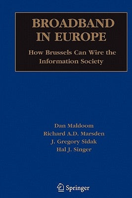 Broadband in Europe: How Brussels Can Wire the Information Society by Maldoom, Dan