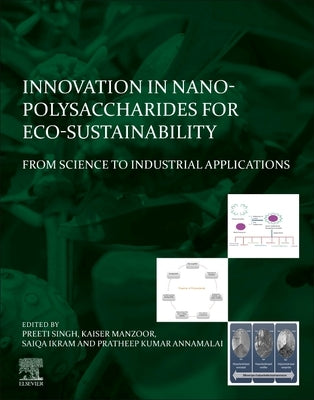 Innovation in Nano-Polysaccharides for Eco-Sustainability: From Science to Industrial Applications by Singh, Preeti