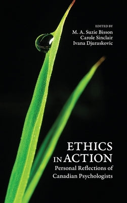 Ethics in Action: Personal Reflections of Canadian Psychologists by Bisson, M. a. Suzie