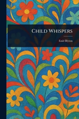 Child Whispers by Blyton, Enid