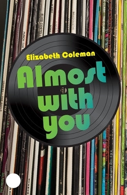 Almost With You by Coleman, Elizabeth