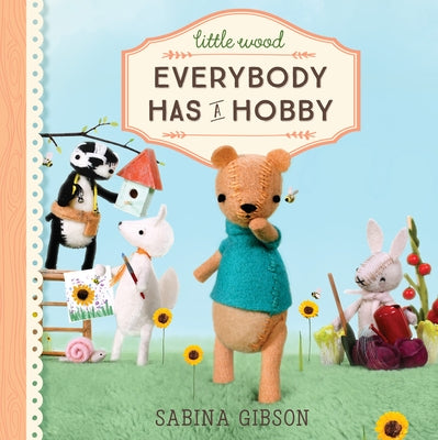 Little Wood: Everybody Has a Hobby by Gibson, Sabina