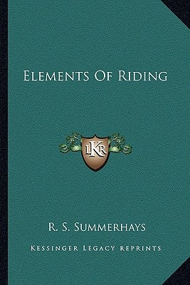 Elements Of Riding by Summerhays, R. S.