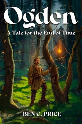 Ogden: A Tale for the End of Time by Price, Ben
