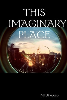 This Imaginary Place by Di Rocco, Mj
