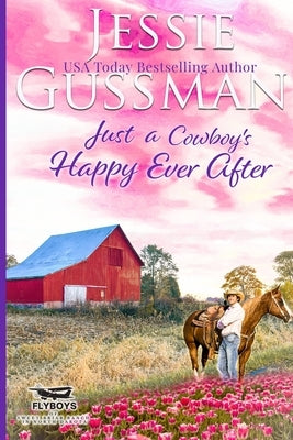 Just a Cowboy's Happy Ever After (Sweet Western Christian Romance Book 13) (Flyboys of Sweet Briar Ranch in North Dakota) Large Print Edition by Gussman, Jessie
