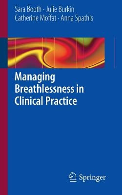 Managing Breathlessness in Clinical Practice by Booth, Sara