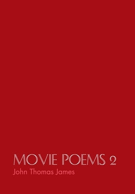 Movie Poems 2 by James, John Thomas