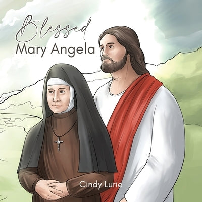Blessed Mary Angela by Lurie, Cindy