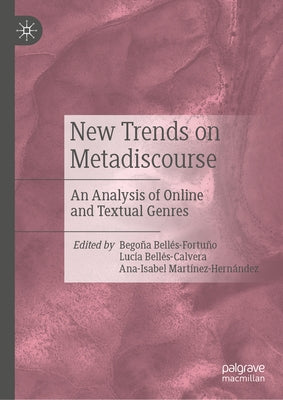 New Trends on Metadiscourse: An Analysis of Online and Textual Genres by Bellés-Fortuño, Begoña