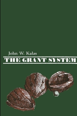 The Grant System by Kalas, John W.