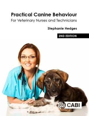 Practical Canine Behaviour: For Veterinary Nurses and Technicians by Hedges, Stephanie