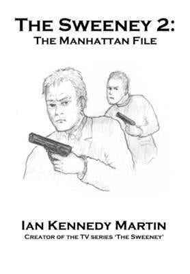 The Sweeney 2: The Manhattan File by Kennedy Martin, Ian