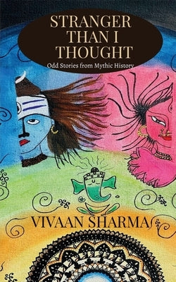 Stranger than I thought by Sharma, Vivaan