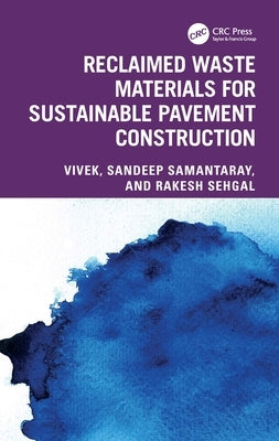 Reclaimed Waste Materials for Sustainable Pavement Construction by Vivek