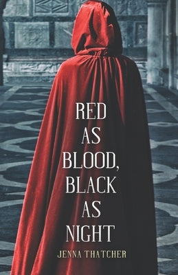 Red As Blood, Black As Night: A Snow White Retelling by Thatcher, Jenna