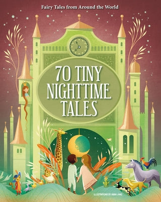 70 Tiny Nighttime Tales: Fairy Tales from Around the World by Láng, Anna
