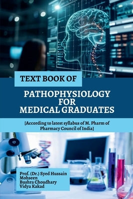 Text Book of Pathophysiology for Medical Graduates by Prof (Dr ) Syed Hussain