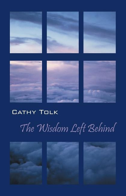 The Wisdom Left Behind by Tolk, Cathy