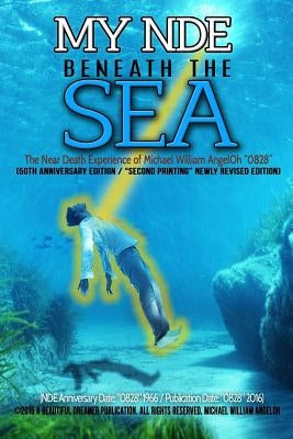 My NDE beneath the SEA: The Near Death Experience of Michael William AngelOh 0828 (50th Anniversary Edition) by Angeloh, Michael William