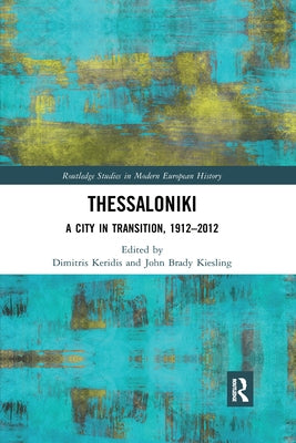 Thessaloniki: A City in Transition, 1912-2012 by Keridis, Dimitris