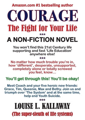 Courage: The Fight for Your Life by Kallaway, Louise L.