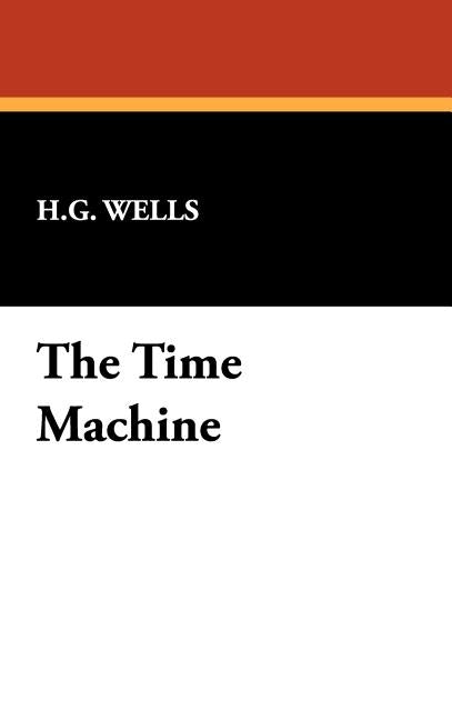 The Time Machine by Wells, H. G.
