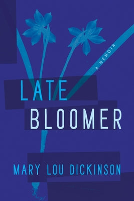 Late Bloomer by Dickinson, Mary Lou