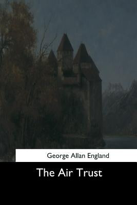 The Air Trust by England, George Allan