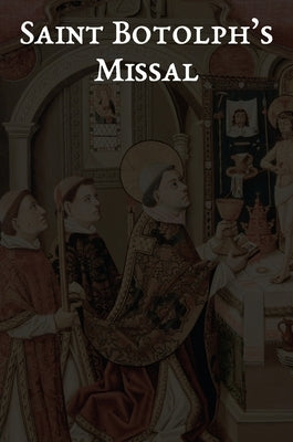 Saint Botolph's Missal: The Holy Mass from the 2025 Proposed Book of Common Prayer, Together with Holy Week and the Minor Festivals by Watson, Augustine