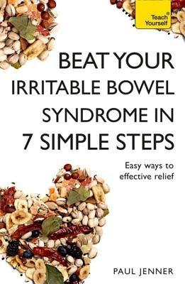 Beat Your Irritable Bowel Syndrome (Ibs) in 7 Simple Steps by Jenner, Paul