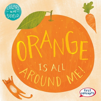 Orange Is All Around Me! by Connors, Kathleen