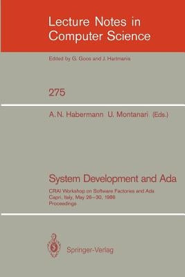 System Development and ADA: Crai Workshop on Software Factories and Ada, Capri, Italy, May 26-30, 1986, Proceedings by Habermann, A. Nico