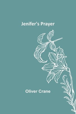 Jenifer's Prayer by Oliver Crane